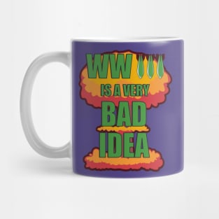 World War Three is a Very Bad Idea Anti-War Mug